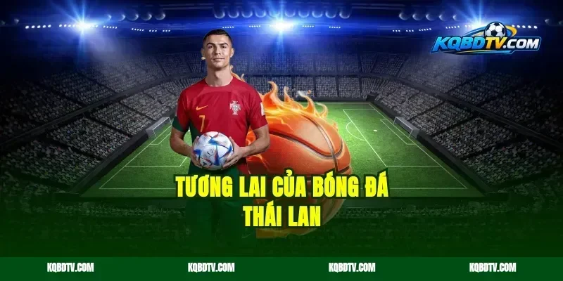 Tương Lai Của Bóng Đá Thái Lan