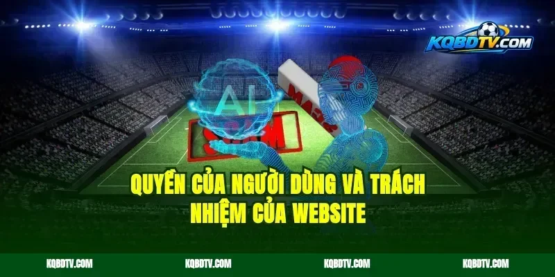 Quyền của người dùng và trách nhiệm của website