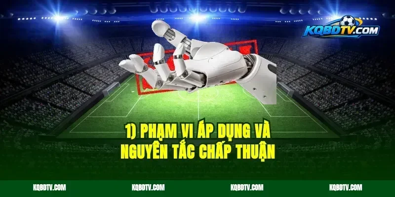 1) Phạm vi áp dụng và nguyên tắc chấp thuận
