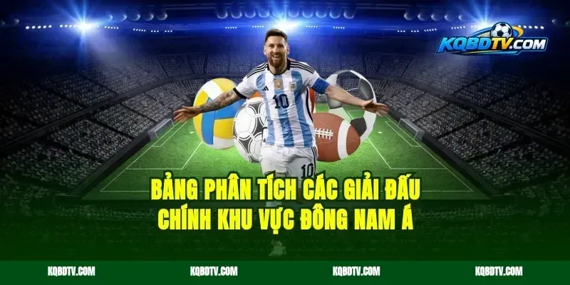 Bảng Phân Tích Các Giải Đấu Chính Khu Vực Đông Nam Á