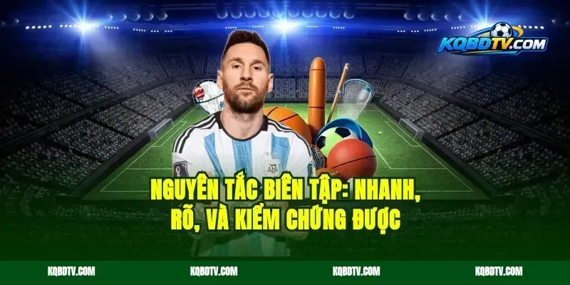 Nguyên tắc biên tập: nhanh, rõ, và kiểm chứng được