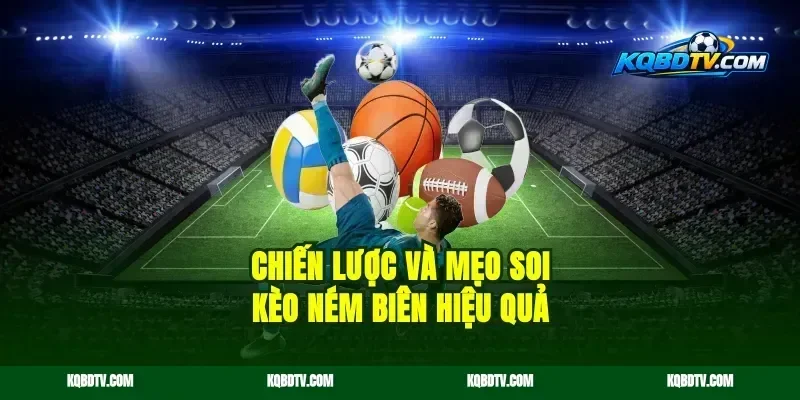 Chiến lược và mẹo soi kèo ném biên hiệu quả