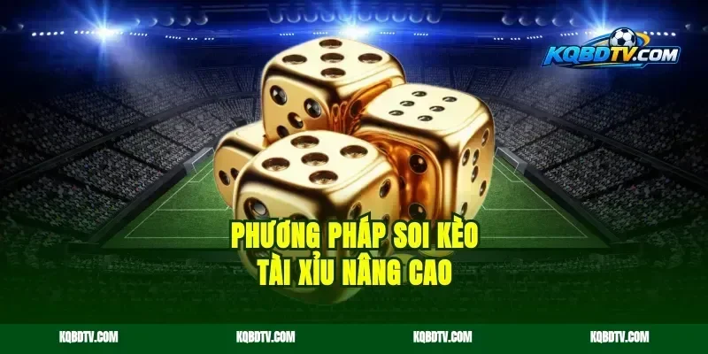 Phương pháp soi kèo tài xỉu nâng cao