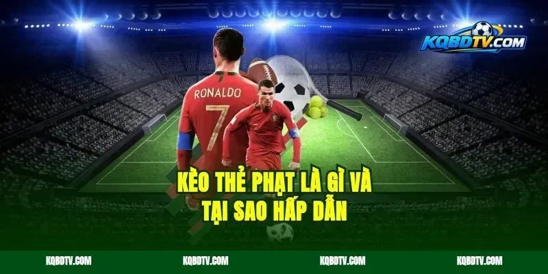 Kèo Thẻ Phạt Là Gì Và Tại Sao Hấp Dẫn