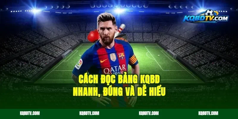 Cách Đọc Bảng KQBD Nhanh, Đúng Và Dễ Hiểu