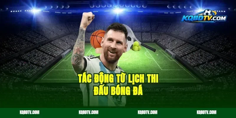 Tác động từ lịch thi đấu bóng đá