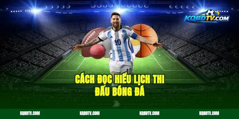 Cách đọc hiểu lịch thi đấu bóng đá