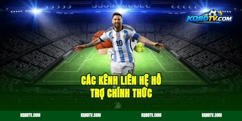 Các kênh liên hệ hỗ trợ chính thức