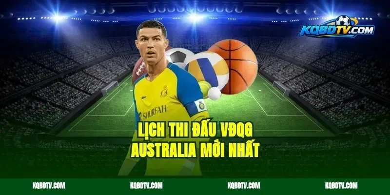 Lịch Thi Đấu VĐQG Australia Mới Nhất