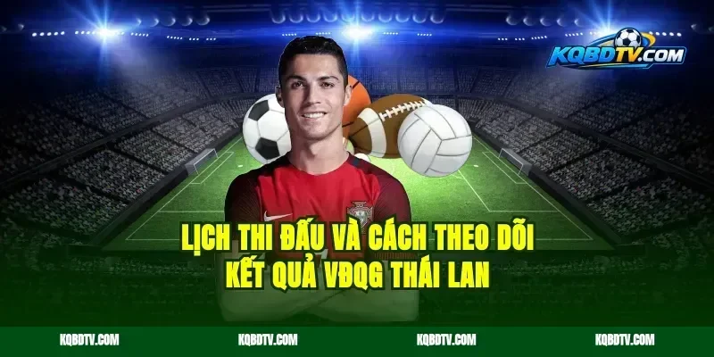 Lịch Thi Đấu Và Cách Theo Dõi Kết Quả VĐQG Thái Lan